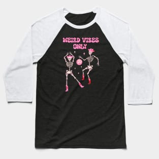 Weird vibes only. Dancing skeletons in pink cowboy hat and boots with disco ball Baseball T-Shirt